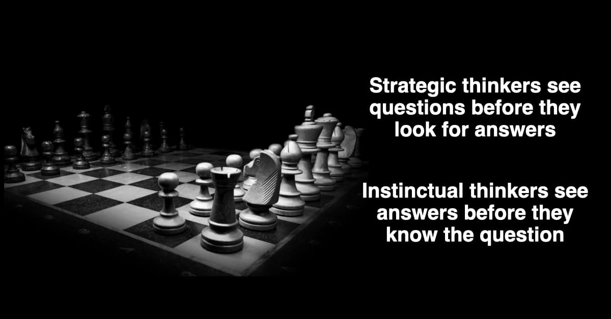 Strategic Thinking vs Instinctual Thinker