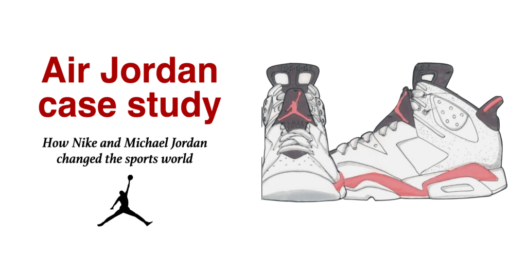Air Jordan Case Study - Nike + Michael Jordan